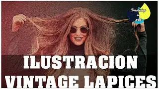 CREAR ILUSTRACÍON VINTAGE CON LAPICES DE COLORES DESDE UNA IMAGEN CON PHOTOSHOP