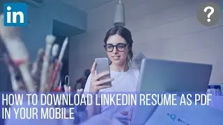 How to download LinkedIn resume as pdf in mobile device