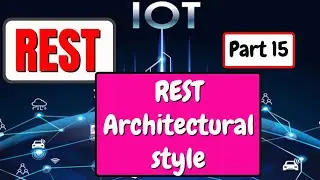 Representational State Transfer (REST) architectural style | IoT tutorial | part 15