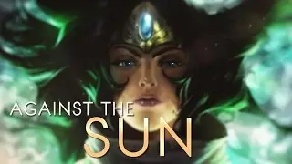 Against The Sun - League Of Legends Cinematic Montage