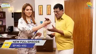 FULL EPISODE! 4132 - Popatlal ke Engagement ki Tayari!| Taarak Mehta Ka Ooltah Chashmah | तारक मेहता