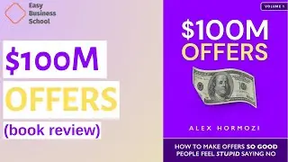 $100M Offers: How to Make Offers So Good People Feel Stupid Saying No by Alex Hormozi (Book Review)