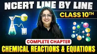 Chemical Reactions & Equations ONE SHOT | Full Chapter Line by Line | Class 10th Science | Chapter 1