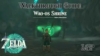 Tears Of The Kingdom | Wao-os Shrine | Walkthrough Guide