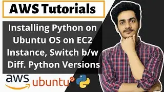 How to Install Python On Ubuntu OS | Installing pip | Switch between different python versions | EC2