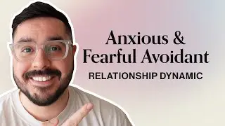 The Fearful Avoidant and Anxious Attachment Style Relationship (Explained and What To Do!)