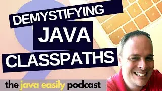 #9 | Demystifying Java Classpaths | The Java Easily Podcast