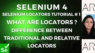 Selenium Locators Tutorial# 1- What are Locators, Difference between Traditional & Relative Locators