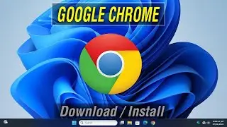 How to Install Google Chrome Browser on Windows 11 | Complete Installation | Chrome Install 2024