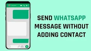 How to Send Whatsapp Message to Unsaved Number Without Saving Contact