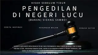 Cerita Sebelum Tidur - Persidangan di Negeri Lucu (Bukan Sidang Sambo)