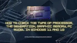 How to check the type of processor, the generation, graphic memory pc model in windows 11