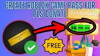 How to Create a Roblox Game Pass for Please Donate | Step-by-Step Guide 2024