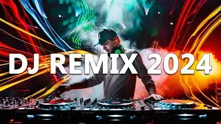 DJ REMIX 2024 - Mashups & Remixes of Popular Songs 2024 - DJ Disco Remix Club Music Songs Mix 2024