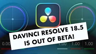 The final version of DaVinci Resolve 18.5 is FINALLY released!