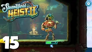 Chimney Is Smoking | STEAMWORLD HEIST 2 | Part 15