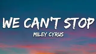 Miley Cyrus - We Can't Stop (Lyrics)