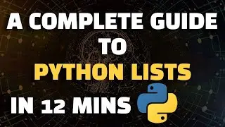 Python lists - Full Tutorial in 12 minutes | Python list properties | python list methods | usages