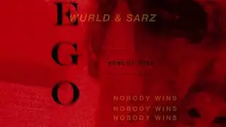 EGO "NOBODY WINS" - SARZ X WURLD