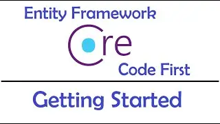 Entity Framework Core : Code First | Getting Started - EP01