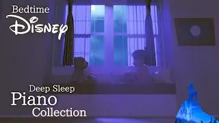 Disney Bedtime Piano Collection for Deep Sleep and Soothing(No Mid-roll Ads)