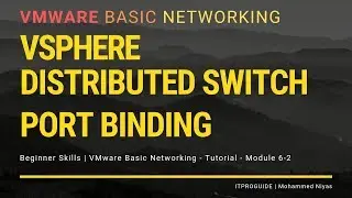 VMware Basic Networking Distributed Switch - Port Binding | Static & Ephemeral binding Module 6-2