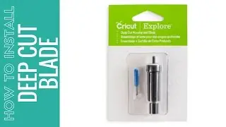 How to Install the Deep Cut Blade in the Cricut Explore Video Tutorial Sponsored