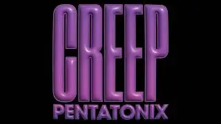 Pentatonix - Creep (Radiohead Cover)