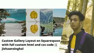 Custom Gallery Layout on Squarespace with full custom HTML and CSS code  jishaansinghal