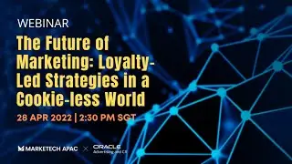 The Future of Marketing: Loyalty-led strategies in a cookie-less world | Full Webinar