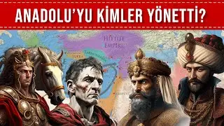 DÜNYA TARİHİ 22 - ANADOLU'NUN TARİHİ