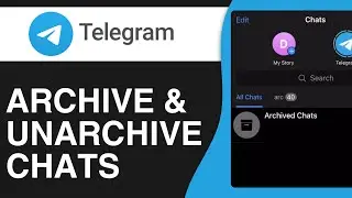 How To Archive & Unarchive Chats On Telegram - Easy Tutorial