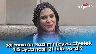 Sol Yanımın Nazlımı Feyza Civelek 1,5 ayda nasıl 21 kilo verdi?