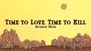 Morgan Wade - Time to Love, Time to Kill (Lyrics)