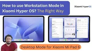 HyperOS Workstation Mode | How to use Xiaomi HyperOS Workstation Mode | Desktop mode for Mi Pad 6