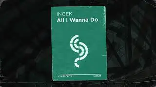 INGEK - All I Wanna Do