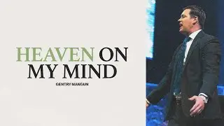 Heaven on My Mind | Gentry Mangun