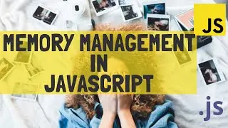 Learn about Memory Management in JavaScript