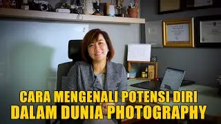 CARA MENGENALI POTENSI DIRI DALAM DUNIA PHOTOGRAPHY