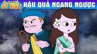 HẬU QUẢ NGANG NGƯỢC - Phim Hoạt Hình - Khoảnh Khắc Kỳ Diệu - Truyện Cổ Tích - Quà Tặng Cuộc Sống