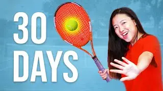 Learning How to Play Tennis for 30 Days