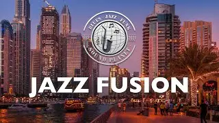 JAZZ FUSION : Quality Background Music Playlist for Smooth Relaxing Ambience