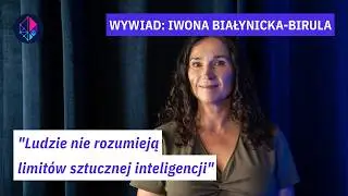 Jak pracuje się z AI w USA? Dokąd zmierza technologia? Iwona Białynicka-Birula, wywiad Beyond AI