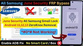 All Samsung (June Security) Android 13, 12, 11 FRP Bypass Free Zeroknox Tool *#0*# Enable ADB Fail!