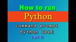 python 3 8 tutorial using command prompt and python IDLE to run python code