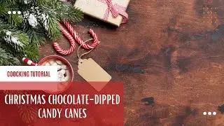 Christmas Chocolate-Dipped Candy Canes