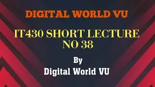 IT430 Short Lecture no 38