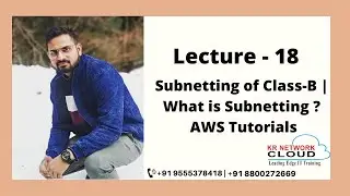 Lecture - 18: Subnetting of Class-B | What is subnetting? | AWS Tutorials