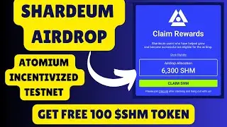 Get Free 100 $SHM Token | Atomium Incentivized Airdrop| Shardeum Airdrop ✅