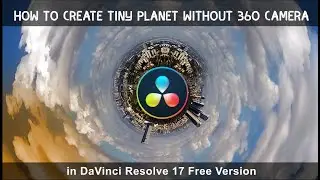 How to create Tiny Planet Effect without 360 Camera in DaVinci Resolve 17 Free Version